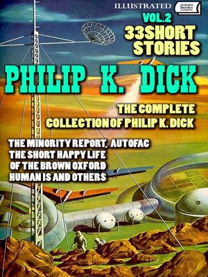 cover image of The Complete Collection of Philip K. Dick. Volume 2. 33 Short Stories. Illustrated
